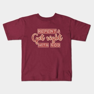 Repent and get right with God Kids T-Shirt